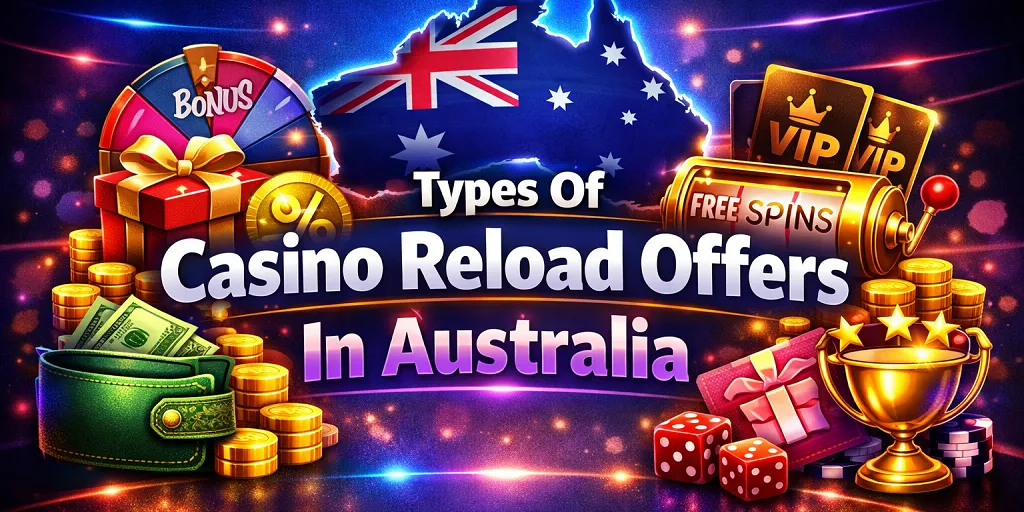 Types Of Casino Reload Offers In Australia